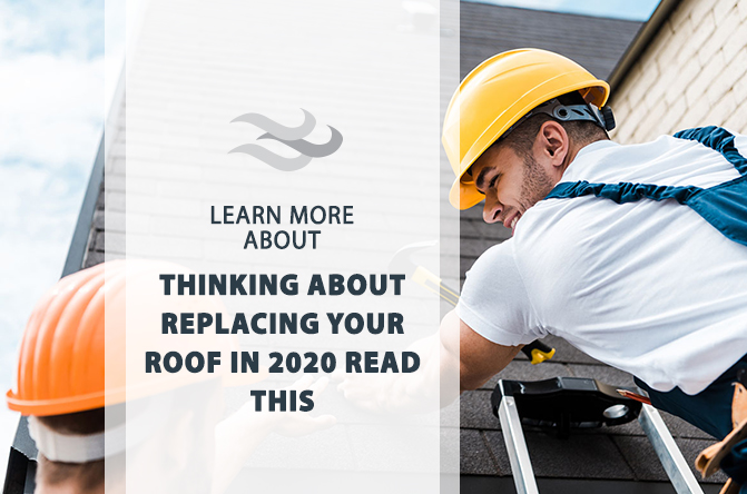 Thinking about replacing your roof in 2020? Read this!