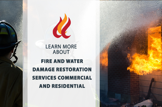 Fire and Water Damage Restoration Services: Commercial and Residential